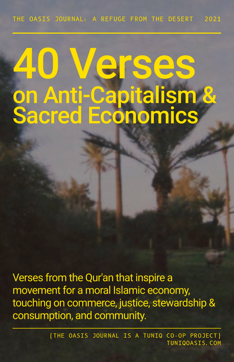 40 Verses on Anti-Capitalism & Sacred Economics | The Oasis Journal: Special Issue | Feb 2022 | Rajab 1443